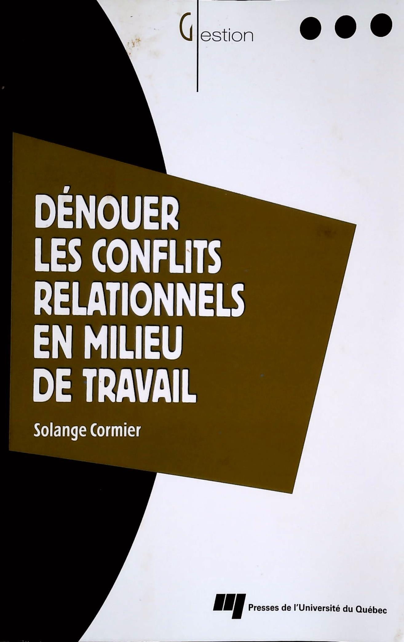 Livre ISBN 2760512320 Dénouer les conflits relationnels en milieu de travail (Solange Cormier)