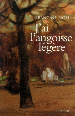 Livre J'ai l'angoisse légère - Francine Noël (Livre d'occasion) - ISBN 2760933008