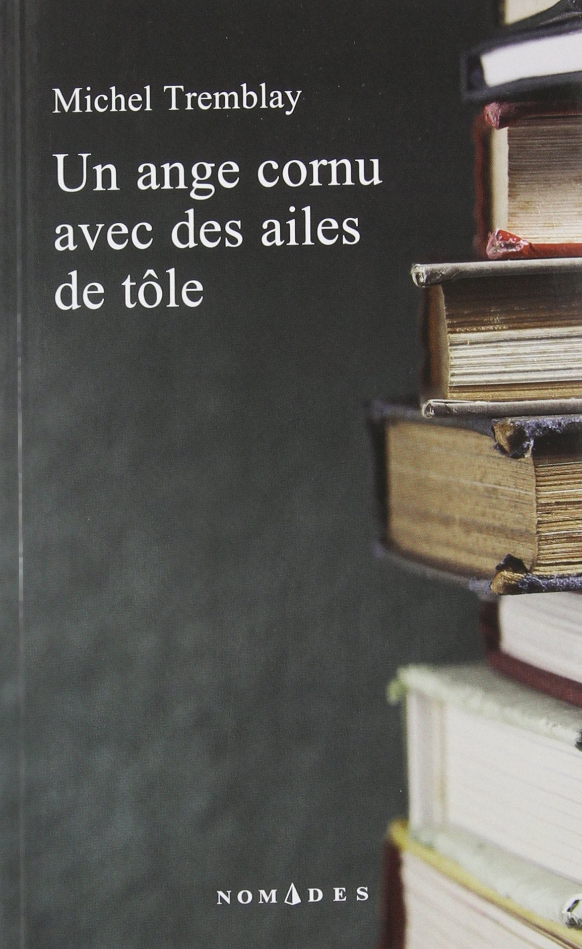 Livre Un ange cornu avec des ailes de tôle - Michel Tremblay (Livre d'occasion) - ISBN 2760936074