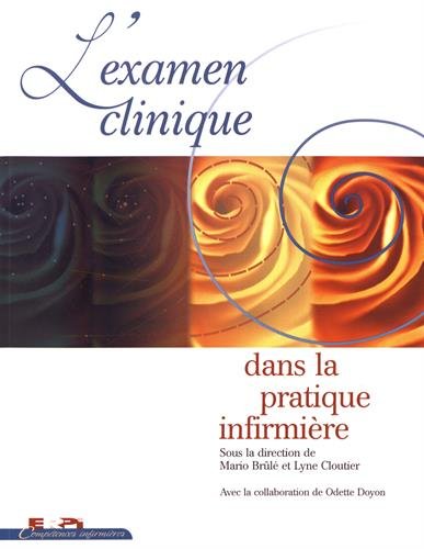 Livre L'examen clinique dans la pratique infirmière (Collectif, Mario Brûlé, Lyne Cloutier)...