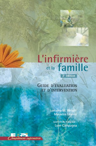 Livre L'infirmière et la famille: Guide d'évaluation et d'intervention - Lorraine M. Wright (Livr...