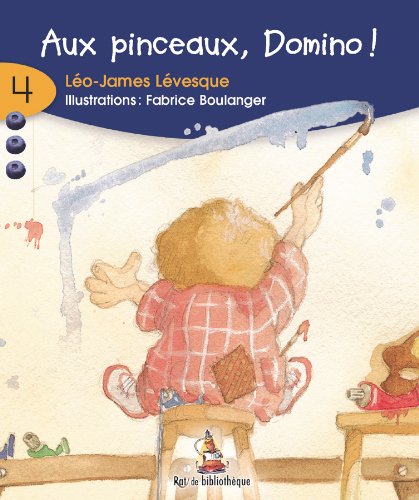 Rat de bibliothèque (série bleue) # 4 : Aux pinceaux Domino! - Léo-James Lévesque