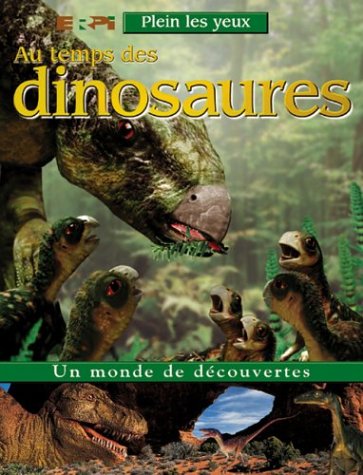 Plein les yeux : Au temps des dinosaures