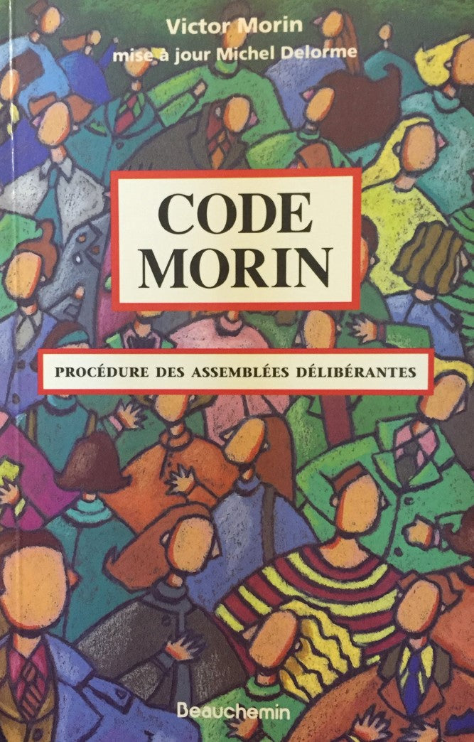 Livre Code Morin : procédure des assemblées délibérantes (Victor Morin, Michel Delorme) (Livre...