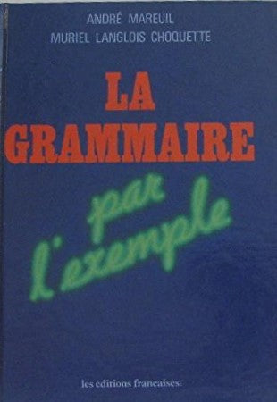 Livre La grammaire par l'exemple - André Mareuil (Livre d'occasion) - ISBN 2761800206