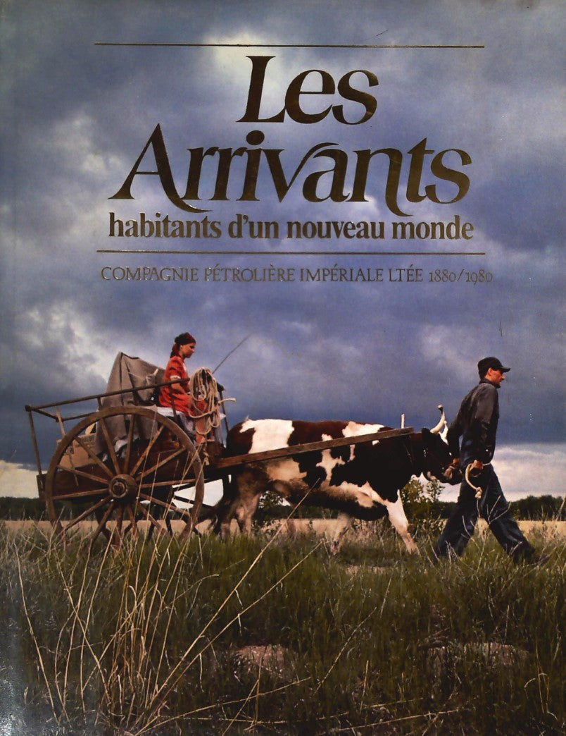 Livre Les arrivants habitants d'un nouveau monde : Compagnie pétrolière impériale Ltée (1880-1980...