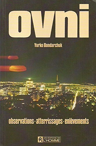 OVNI : observations, atterrissages, enlèvements - Yurko Bondarchuk