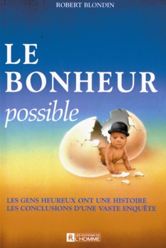 Livre Le bonheur possible : les gens heureux ont une histoire - Robert Blondin (Livre d'occasion)...