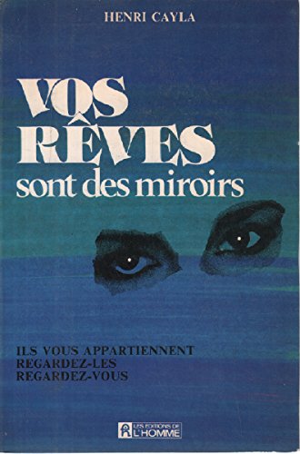 Livre Vos rêves sont des miroirs - Henri Cayla (Livre d'occasion) - ISBN 276190317X