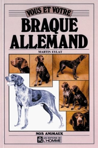 Livre Vous et votre Braque Allemand - Martin Eylat (Livre d'occasion) - ISBN 2761906969