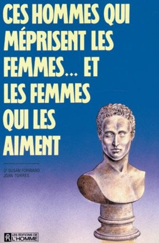 Livre Ces hommes qui m'éprisent les femmes... et les femmes qui les aiment (Susan Forward, Joan...