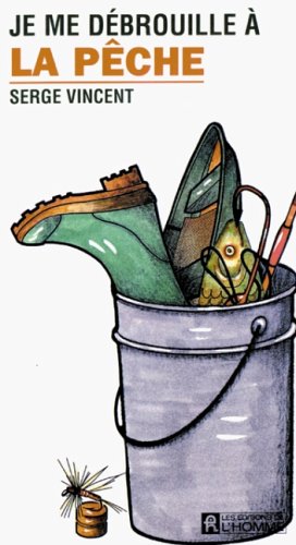 Livre Je me débrouille à la pêche - Serge Vincent (Livre neuf) - ISBN 2761907493