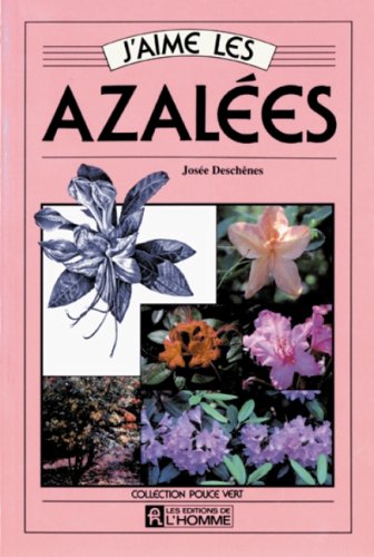 Livre J'aime les azalées - Josée Deschênes (Livre d'occasion) - ISBN 2761908104