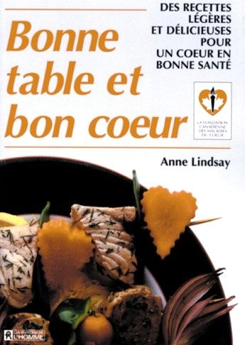 Livre Bonne table et bon coeur: Des recettes légères et délicieuses pour un cœur en bonne santé -...