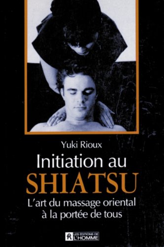Livre Initiation au Shiatsu - Yuki Rioux (Livre d'occasion) - ISBN 2761909119