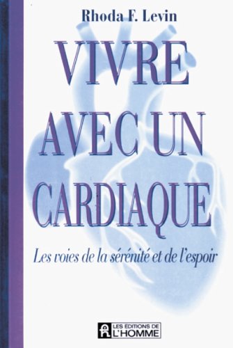 Livre Vivre avec un cardique : les voies de la sérénité et de l'espoir - Rhoda F. Levin (Livre d'...