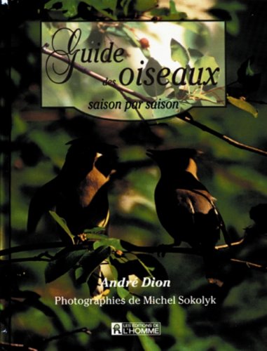 Livre Guide des oiseaux saison par saison - André Dion (Livre d'occasion) - ISBN 2761912209