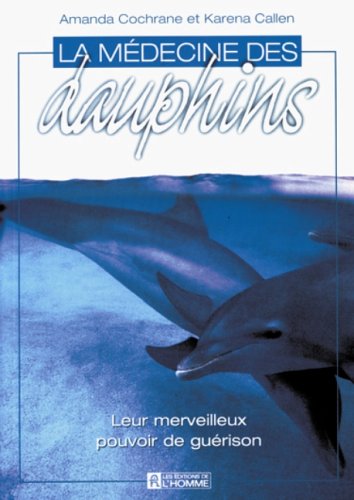 Livre La médecine des dauphins, Leur merveilleux pouvoir de guérison - Amanda Cochrane (Livre d'o...