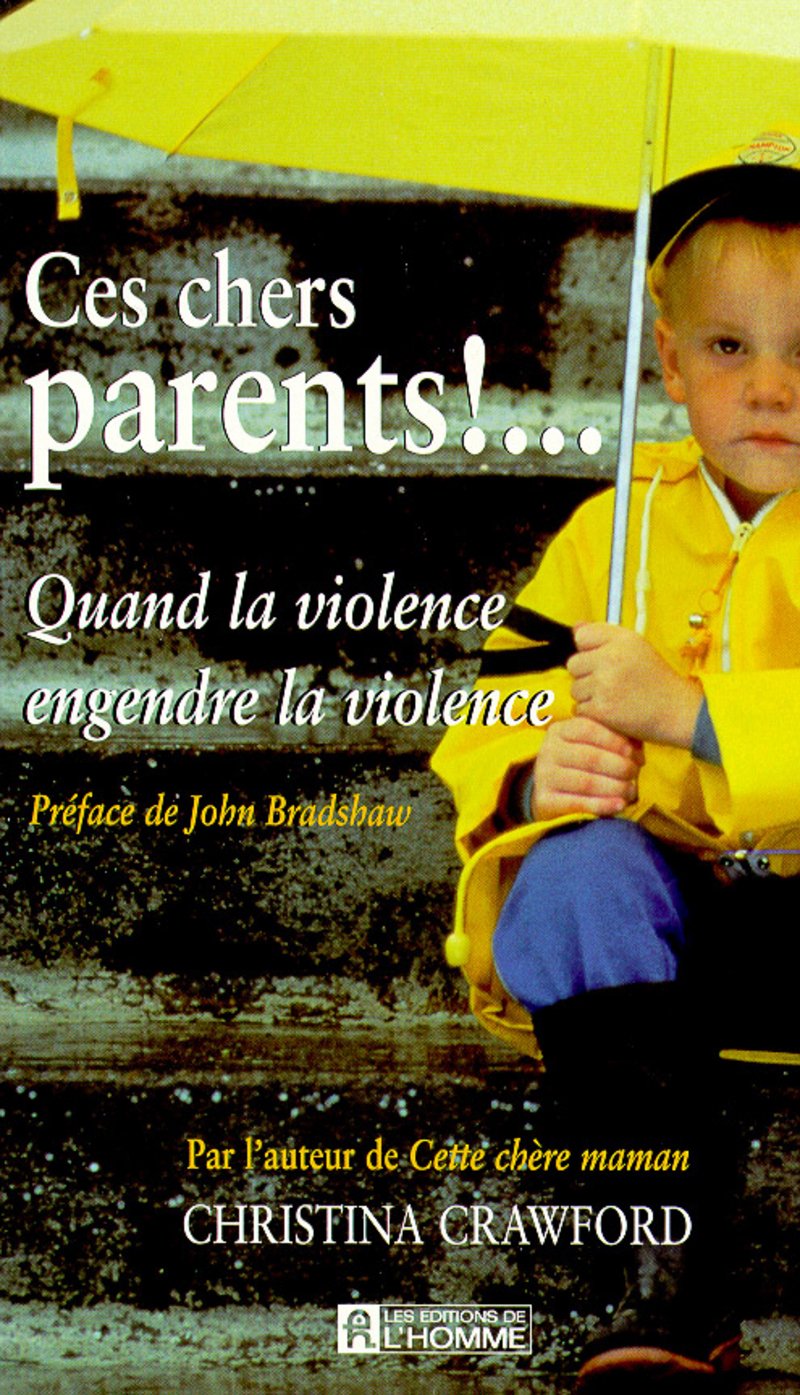 Livre Ces chers parents!... Quand la violence engendre la violence - Christina Crawford (Livre d'...