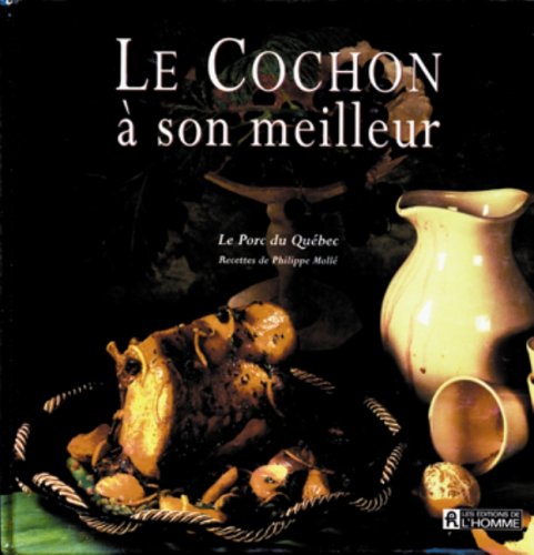 Livre Le cochon à son meilleur - Philippe Molle (Livre d'occasion) - ISBN 2761912977
