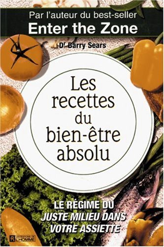 Livre Les recettes du bien-être absolu (Barry Sears) (Livre neuf) - ISBN 2761913949