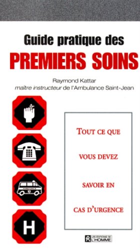 Livre Guide pratique des premiers soins : tout ce que vous devez savoir en cas d'urgence - Raymon...