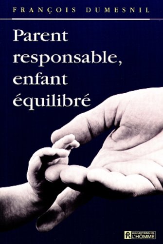 Livre Parent responsable, enfant équilibré (François Dumesnil) (Livre d'occasion) - ISBN 2761914333