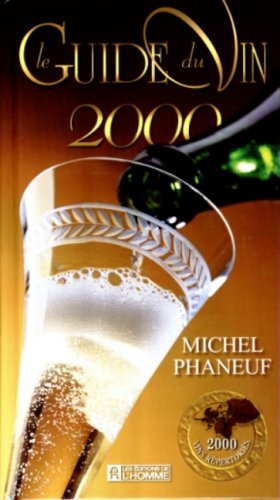 Livre Le guide du vin Phaneuf 2000 - Michel Phaneuf (Livre d'occasion) - ISBN 2761914929