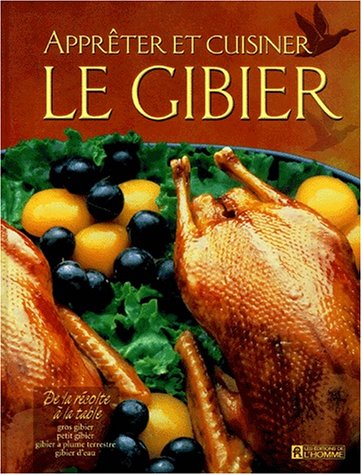 Livre Apprêter et cuisiner le gibier - Collectif (Livre d'occasion) - ISBN 2761915607