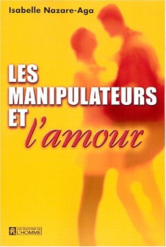 Livre Les manipulateurs et l'amour (Isabelle Nazare-Aga) (Livre d'occasion) - ISBN 2761915747