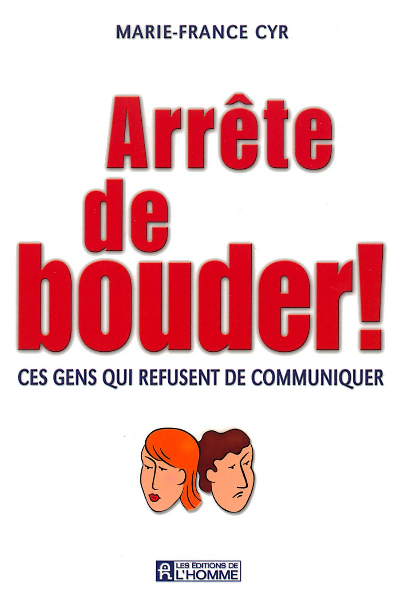 Livre Arrête de bouder! : Ces gens qui refusent de communiquer - Marie-France Cyr (Livre d'occasi...