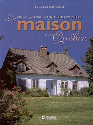 Livre La maison au Québec : De la colonie française au XXe siècle - Yves Laframboise (Livre d'occ...