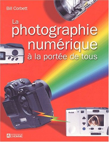 Livre Photo numérique à la portée de tous - Bill Corbett (Livre d'occasion) - ISBN 2761916212