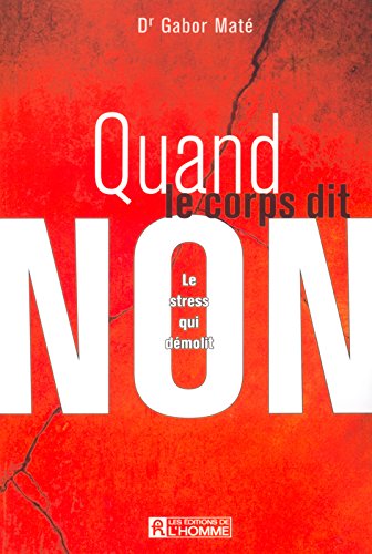 Livre Quand le corps dit NON : le stress qui démolit (Dr Gabor Côté) (Livre d'occasion) - ISBN...