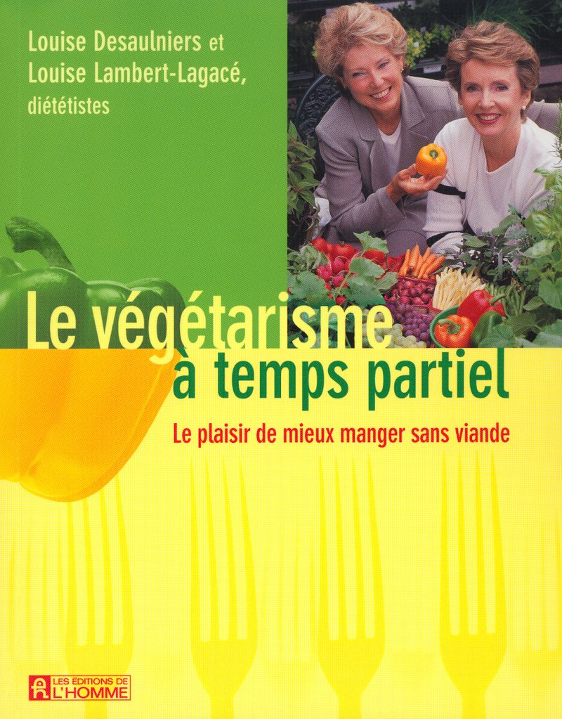 Livre Le végétarisme à temps partiel: Le plaisir de manger sans viande (Louise Lambert-Lagacé)...