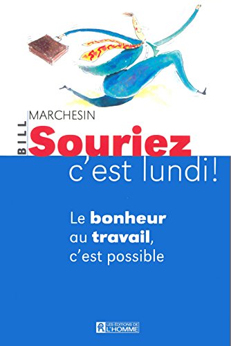 Livre Souriez c'est lundi ! Le bonheur au travail, c'est possible (Bill Marchesin) (Livre...