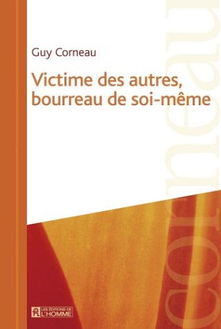Livre Victime des autres, bourreau de soi-même (Guy Corneau) (Livre neuf) - ISBN 2761918495