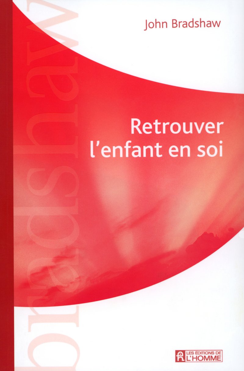 Retrouver l'enfant en soi - John Bradshaw