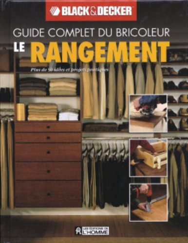 Livre Guide complet du bricoleur Black&Decker : Le rangement (Black&Decker) (Livre neuf) - ISBN...