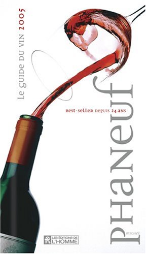 Livre Le guide du vin Phaneuf 2005 - Michel Phaneuf (Livre d'occasion) - ISBN 2761919602