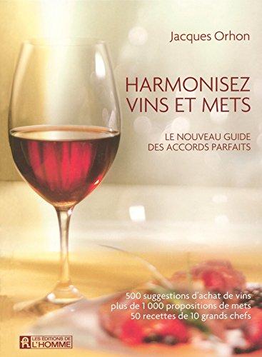 Livre Harmonisez vins et mets : le nouveau guide des accords parfaits - Jacques Orhon (Livre d'oc...