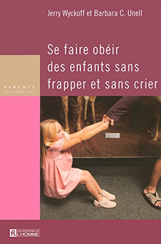 Livre Parents aujourd'hui : Se faire obéir des enfants sans frapper et sans crier (Jerry Wyckof,...