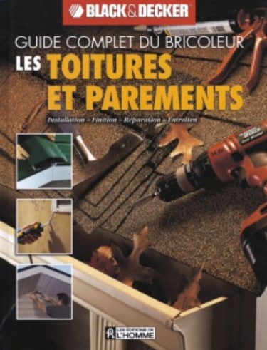 Livre Guide complet du bricoleur Black&Decker : Les toitures et parements (Black&Decker) (Livre...