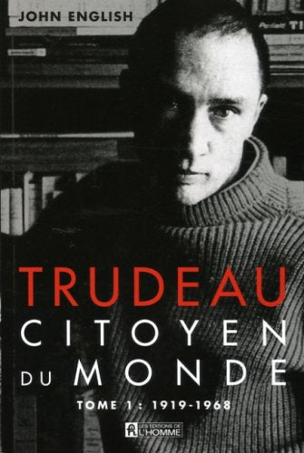 Livre Trudeau : citoyen du monde tome 1 : 1919-1968 - John English (Livre d'occasion) - ISBN 2761...