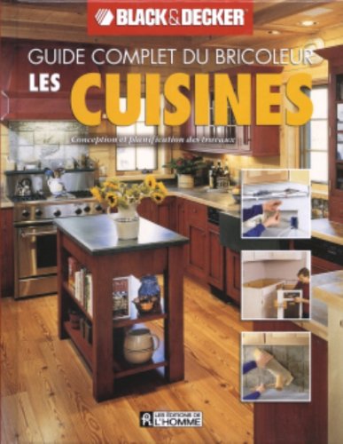 Livre Guide complet du bricoleur Black&Decker : Les cuisines : conception et planification des...