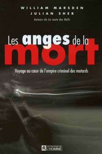 Livre Les anges de la mort : Voyage au coeur de l'empire criminel des motards - William Marsden (...