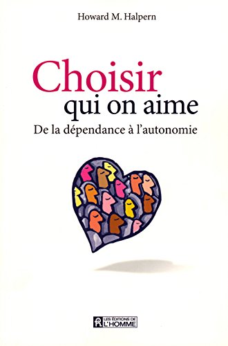 Livre Choisir qui on aime : de la dépendance à l'autonomie - Howard M. Halpern (Livre d'occasion)...