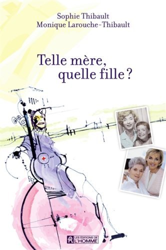 Livre Telle mère, quelle fille? - Sophie Thibault (Livre d'occasion) - ISBN 2761922646