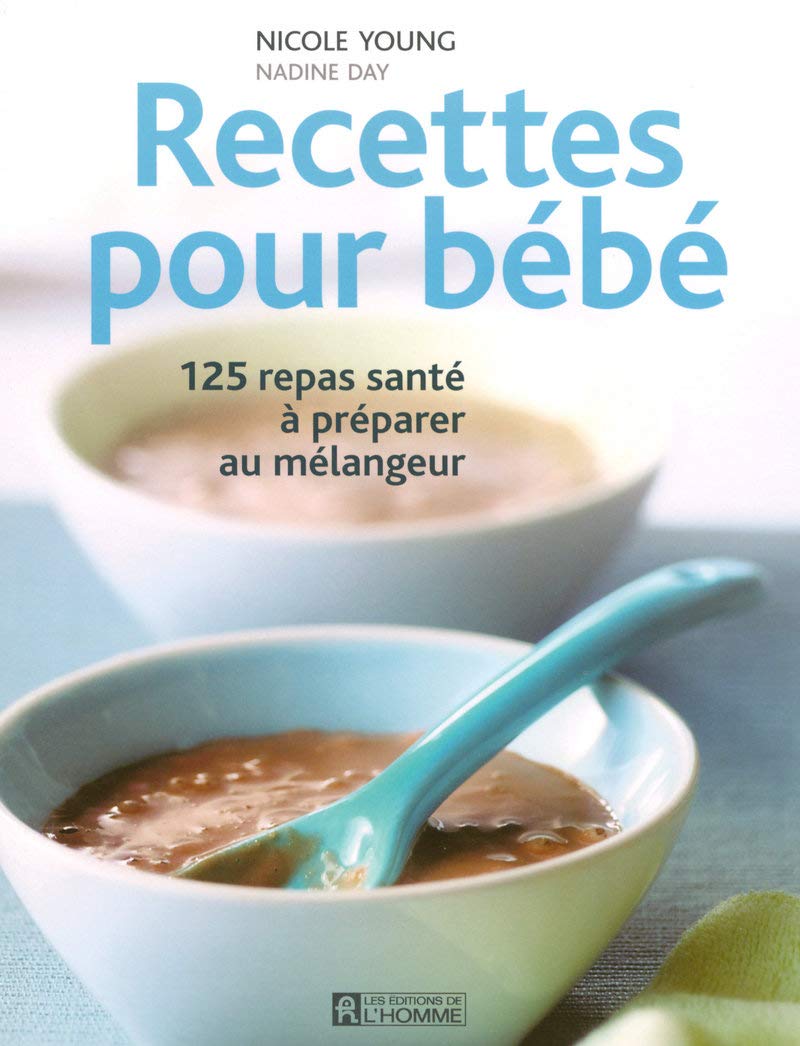 Livre Recette pour bébé : 125 repas santé à préparer au mélangeur - Nicole Young (Livre d'occasio...