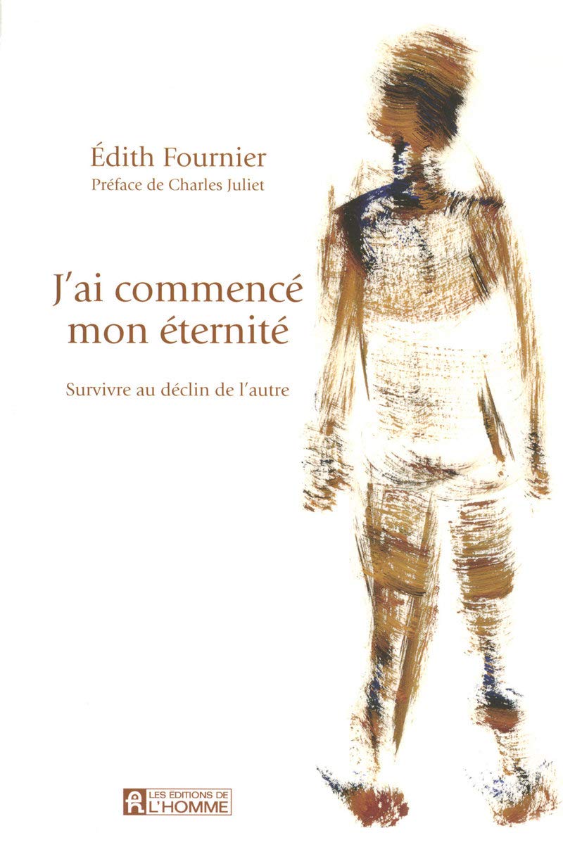 Livre J'ai commencé mon éternité : survivre au déclin de l'autre - Édith Fournier (Livre d'occasi...